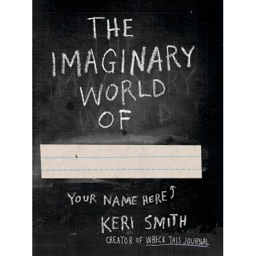 The Keri Smith: Imaginary World of