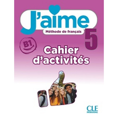 J'aime 5 (B1) Cahier d'activités