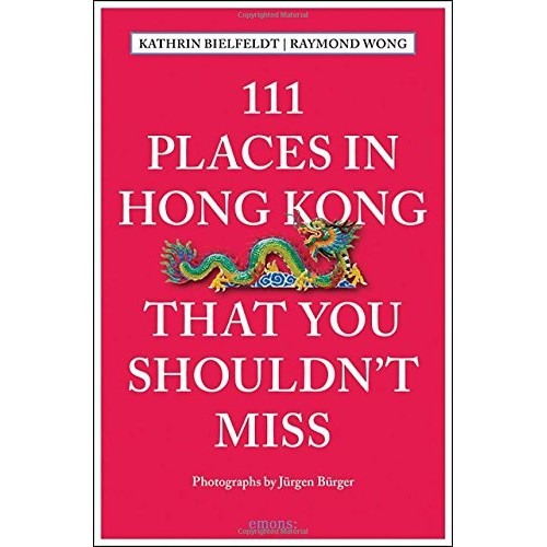 111 Places in Hong Kong That You Shouldn't Miss