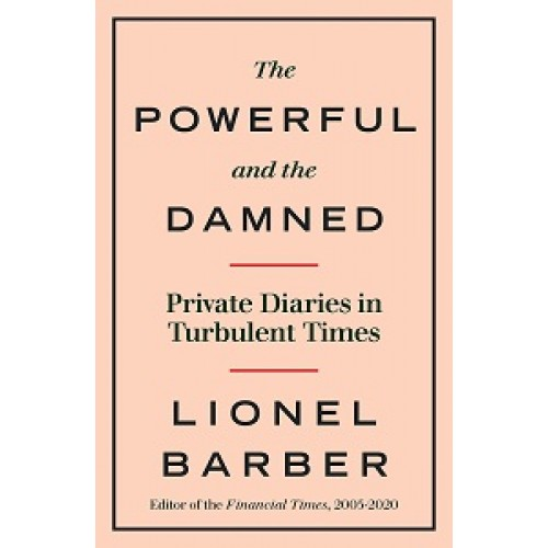 The Powerful and the Damned: Private Diaries in Turbulent Times