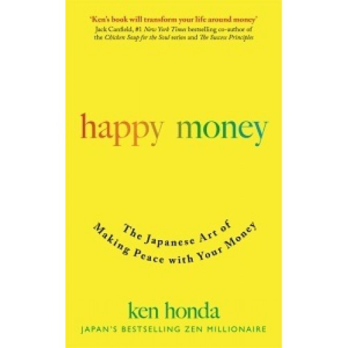 Happy Money: The Japanese Art of Making Peace with Your Money