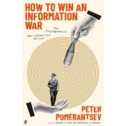 How to Win an Information War: The Propagandist Who Outwitted Hitler