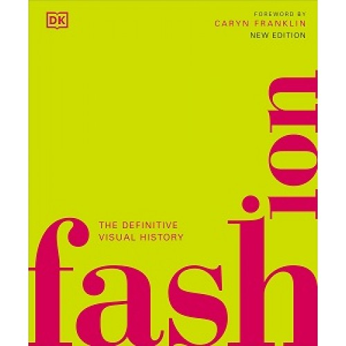 The Definitive Visual History: Fashion