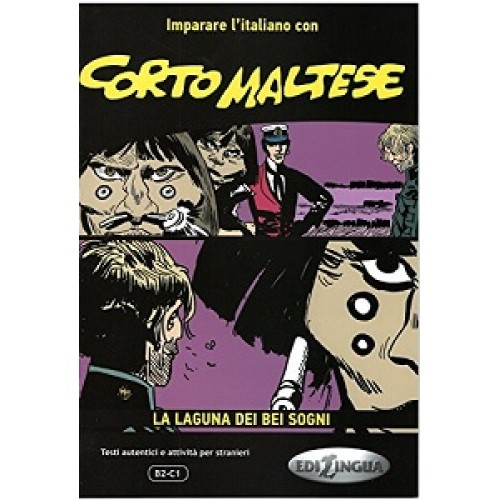 Imparare L'Italiano Con I Fumetti: Corto Maltese - La Laguna Dei Bei Sogni