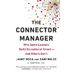 The Connector Manager: Why Some Leaders Build Exceptional Talent-and Others Don't