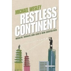 Restless Continent: Wealth, Rivalry and Asia's New Geopolitics