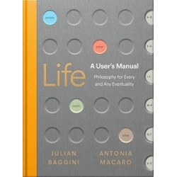 Life: A User's Manual : Philosophy for (Almost) Any Eventuality