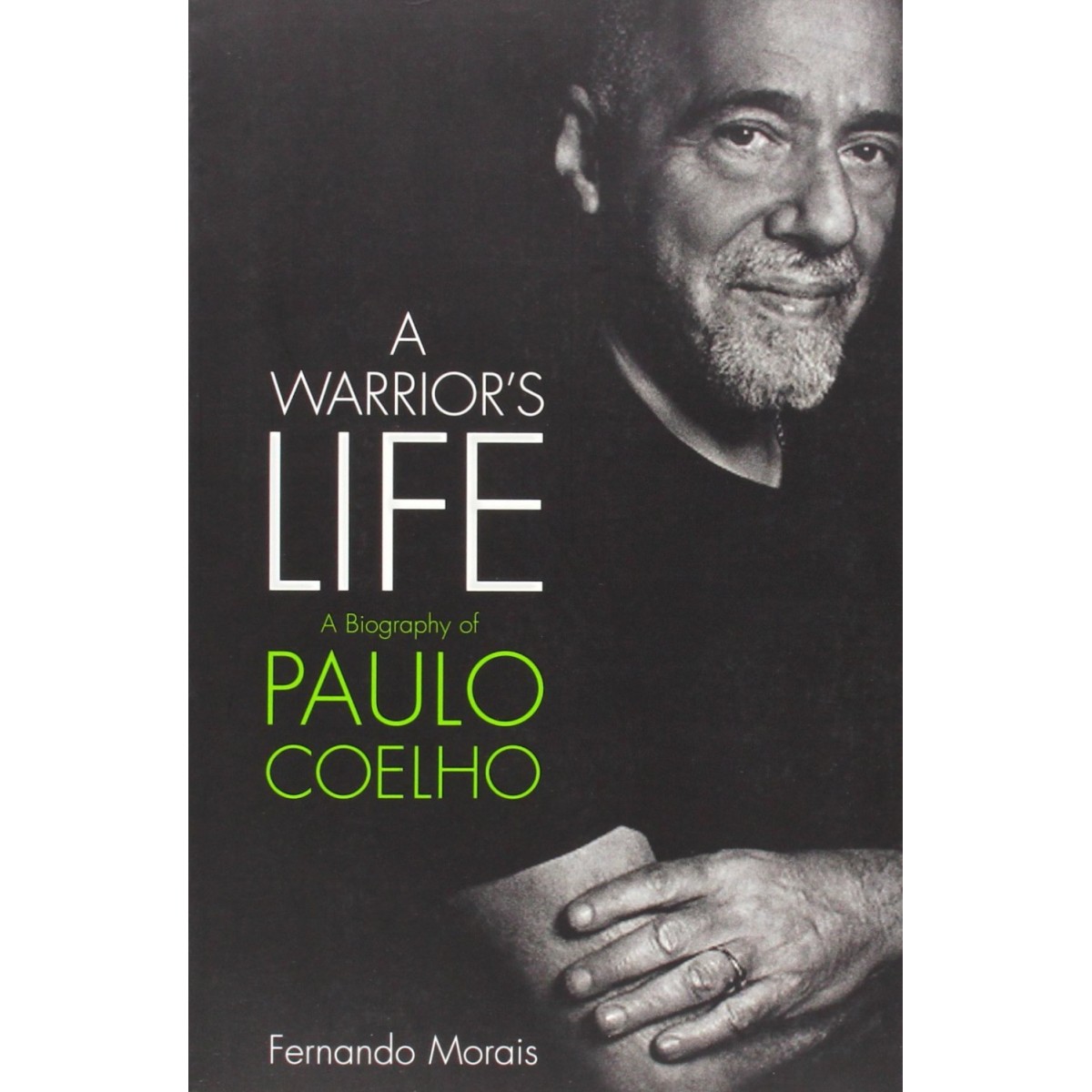 A Warrior s Life: A Biography of Paulo Coelho
