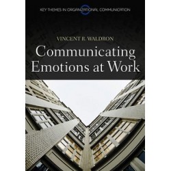 Communicating Emotion at Work (PKGS - Polity Key Themes in Organizational Communication) [Paperback]