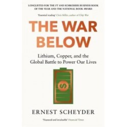 The War Below: Lithium, Copper, and the Global Battle to Power Our Lives