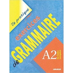 Je pratique: Exercices de Grammaire A2 Cahier