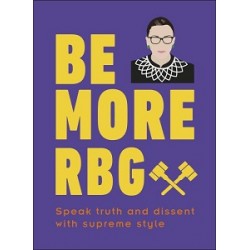 Be More RBG: Speak Truth and Dissent with Supreme Style