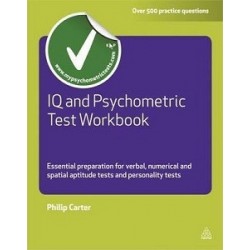 IQ and Psychometric Test Workbook: Essential Preparation for Verbal, Numerical and Spatial Aptitude