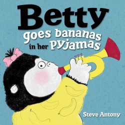 Betty Goes Bananas in Her Pyjamas [Hardcover]