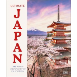 Ultimate Japan: 100 Must-do Experiences for the Trip of a Lifetime