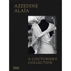 Azzedine Alaia. A Couturier's Collection