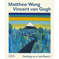 Vincent van Gogh: Painting as a Last Resort