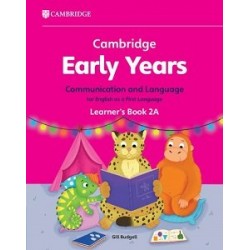 Cambridge Early Years Communication and Language for English as a First Language 2A Learner's Book