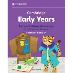 Cambridge Early Years Communication and Language for English as a Second Language 2A Learner's Book