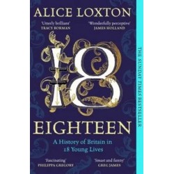 Eighteen: A History of Britain in 18 Young Lives