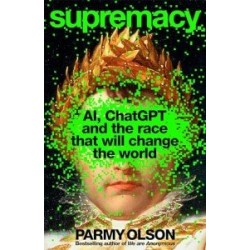 Supremacy: AI, ChatGPT and the Race That Will Change the World