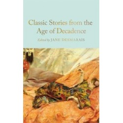 Macmillan Collector's Library: Classic Stories from the Age of Decadence