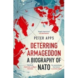 Deterring Armageddon: A Biography of NATO [Paperback]