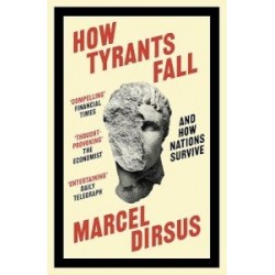 How Tyrants Fall: And How Nations Survive