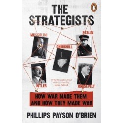 The Strategists: Churchill, Stalin, Roosevelt, Mussolini, and Hitler--How War Made Them and How They