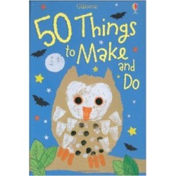 50 Things to Make and Do