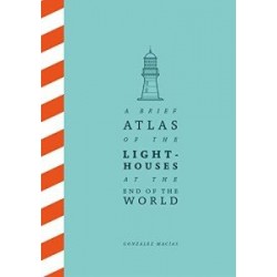 A Brief Atlas of the Lighthouses at the End of the World