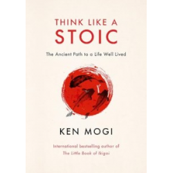 Think Like a Stoic: The Ancient Path to a Life Well Lived