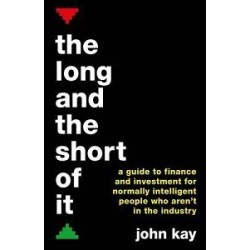 Long and the Short of it: A Guide to Finance and Investment for Normally Intelligent People Who Are