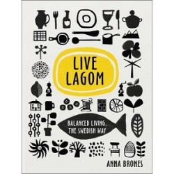 Live Lagom: Balanced Living, The Swedish Way