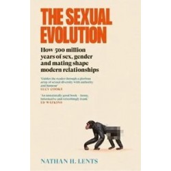 The Sexual Evolution: How 500 million years of sex, gender and mating shape modern relationships