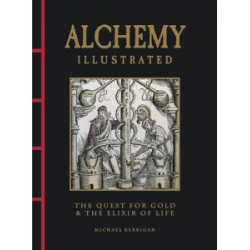 Alchemy Illustrated: The Quest for Gold & the Elixir of Life