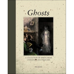 Ghosts: A Collection of Spirits from Literature and Folklore