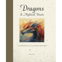 Dragons & Mythical Beasts: A celebration of legendary creatures