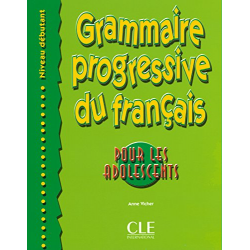 Grammaire Progressive du Francais pour les adolescents Debutant